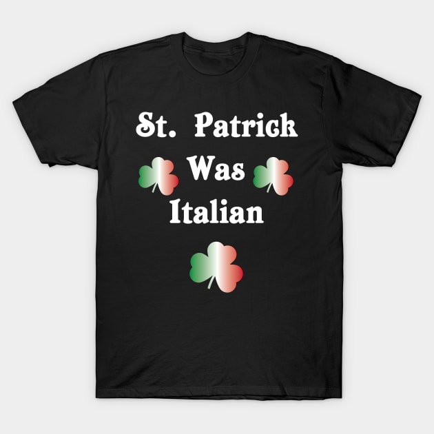 St. Patrick Was Italian T-Shirt by jverdi28